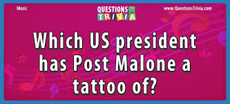 Think you know a lot about halloween? Question Which Us President Has Post Malone A Tattoo Of