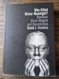 Who Killed Mister Moonlight? Bauhaus book David Haskins Black Magick  Benediction 9781908279668| eBay