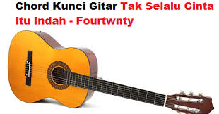 Grup lama kebanned , gua udah buat grup baru. Chord Kunci Gitar Tak Selalu Cinta Itu Indah Fourtwnty Calonpintar Com