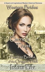 Western Brides: Carrie's Trust: A Sweet... book by Indiana Wake