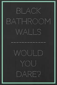 We did not find results for: Black Bathroom Walls Would You Dare The Decorologist