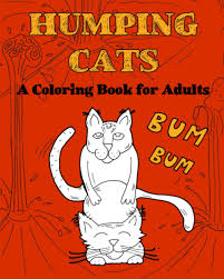 Supercoloring.com is a super fun for all ages: Amazon Com Humping Cats A Coloring Book For Adults With 30 Funny Coloring Pages Of Cats Gone Wild For Relaxation Stress Relief And Laughter Humping Animals 9781679036132 Mandala Creative Books
