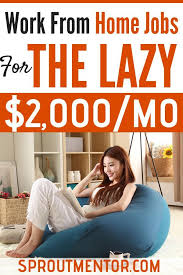 21 Easy Jobs For Lazy People Sproutmentor Work From Home Jobs Working From Home Marketing Program