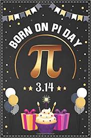 On march 14th, don't limit your study of pi to math class. Amazon Com Born On 3 14 Pi Day Birthday Notebook Journal 6x9 110 Pages Funny Math Gift Ideas For Teacher 9798625620505 Publishing Pi Day Books