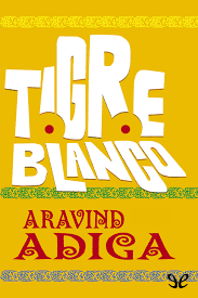 Pero no es el tigre blanco no es albino. Leer Tigre Blanco De Aravind Adiga Libro Completo Online Gratis