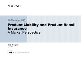 Mmc maintains the public liability insurance and insurance against loss or damage to the mmc assets and the mmc business as described in schedule e hereto Product Liability And Product Recall Insurance A Market Perspective Ppt Video Online Download