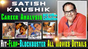 Satish kaushik is a popular actor, director and producer. Director Satish Kaushik Box Office Collection Analysis Hit And Flop Blockbuster All Movies List Youtube