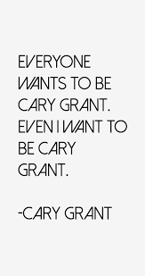 Share motivational and inspirational quotes by cary grant. Cary Grant Quotes Sayings