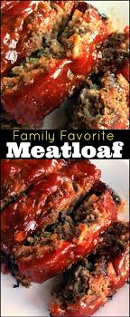 Family Favorite Meatloaf Recipe Family Favorite Meals Beef Recipes Recipes