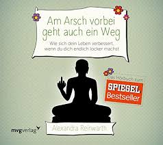 Und lernen sie von ihr, wie kleine entscheidungen einen großen effekt auf die lebensqualität haben können. Am Arsch Vorbei Geht Auch Ein Weg Wie Sich Dein Leben Verbessert Wenn Du Dich Endlich Locker Machst Von Alexandra Reinwarth