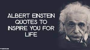 Albert Einstein Quotes To Inspire You For Life Einstein Quotes Einstein Albert Einstein Quotes