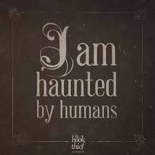 I Am Haunted By Humans With Images Book Thief Quotes The Book Thief Thief Quote