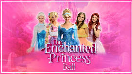The Enchanted Princess Ball