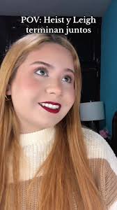 ¿Ustedes con quién prefieren que acabe Leigh? Yo sinceramente prefiero a  Heist, pero no me molestaría que se quedara sin pareja si es lo mejor para  ella ❤️‍🩹 @Ariana Godoy #heiststein #arianagodoy ...