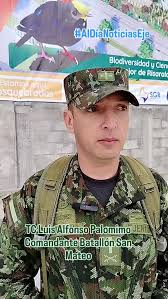 El Comandante del Batallón San Mateo de Pereira Luis Alfonso Palomino  Elejalde nos brindó detalles sobre el imponente despliegue de seguridad que  han estado estableciendo con el grupo de las Fuerzas Armadas