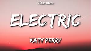 The pokémon company announced on january 13, 2021 that katy perry would be featured in a musical. Katy Perry Electric Lyrics Youtube