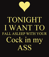 Is comfortable with it don't just grab. Tonight I Want To Fall Asleep With Your Cock In My Ass Poster Paula Keep Calm O Matic