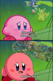And The Rest Everyone Is Dead Except Kirby Know Your Meme