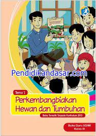 Download buku tematik kelas 6 revisi 2017 semester 1 dan 2. Buku Guru Dan Siswa Kelas 3 Sd Kurikulum 2013 Revisi 2015 Pendidikan Dasar