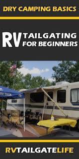 Rv camping is a great way to travel, but rv parks charge exorbitant prices. Rv Tailgating For Beginners Dry Camping Basics Rv Tailgate Life Dry Camping Family Camping Camping