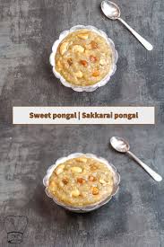 Sweet Pongal Sakkarai Pongal Recipe Sweet Pongal Food Recipes