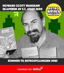 Da er det offisielt! Skaperen av de legendariske titlene E.T. , Yars  Revenge ++ på Atari 2600 Howard Scott Warshaw kommer til Retrospillmessen  2018 i samarbeid med Lefdal, så pass på å