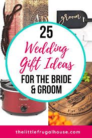 The best advice is to keep her personality in mind when choosing something for the day. 25 Wedding Gift Ideas For The Bride And Groom The Little Frugal House