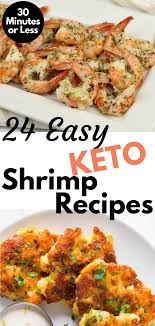 24 Easy Keto Shrimp Recipes You Can Make In 30 Minutes Or Less Shrimp Recipes Easy Keto Shrimp Recipes Shrimp Recipes For Dinner