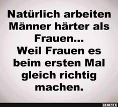 Naturlich Arbeiten Manner Harter Als Frauen Lustige Spruche Witzige Spruche Spruche