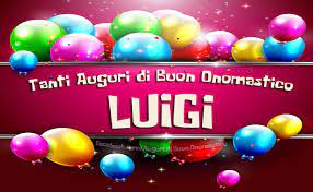 Tanti Auguri Di Buon Onomastico Luigi Auguri Di Buon Compleanno Buon Compleanno Onomastico