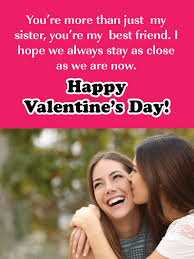 Sisters can be loving, kind, and a royal pain to you sometimes. Happy Valentine S Day Wishes For Sister Birthday Wishes And Messages By Davia