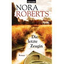 Die Letzte Zeugin Roman Letzte Die Roman Zeugin Mit Bildern Romane Nora Roberts