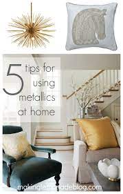 A lot of people don't like to use gold color for decorating their interiors. 5 Tips For Using Metallics At Home Making Lemonade