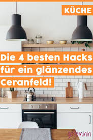 Ceranfeld Reinigen Die Besten Hacks Gegen Flecken Ceranfeld Reinigen Ceranfeld Und Best Hacks