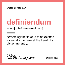 Definiendum Word Of The Day January 29 2020 Uncommon Words Dictionary Words Word Of The Day