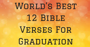 World S Best 12 Bible Verses For Graduation Cards Christianquotes Info