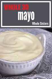 Whole Mayo Whole Sisters Recipe Recipes Mayo Recipes Paleo Mayo Recipe