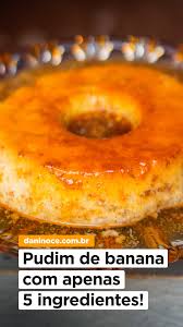 Calda De Açucar Para Bolo De Banana Pudim De Banana Muito Facil Com Apenas 5 Ingredientes Danielle Noce Receita Em 2020 Pudim De Banana Pudim De Banana Facil Ideias