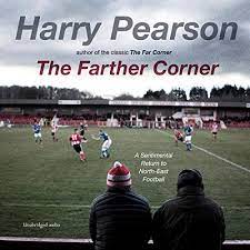 Winner of the national book critics circle award for fiction, ben fountain's debut novel is a penetrating microcosm of george w. The Farther Corner A Sentimental Return To North East Football Audio Download Amazon Co Uk Harry Pearson Gordon Griffin Simon Schuster Audio Uk Audible Audiobooks