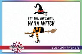 900+ vectors, stock photos & psd files. I M The Awesome Nana Witch Halloween Graphic By Ssflower Creative Fabrica