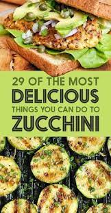 29 Of The Most Delicious Things You Can Do To Zucchini Veggie Dishes Recipes Cooking Recipes