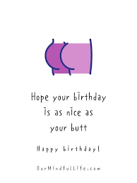 Happy birthday funny for him. 32 Creative Birthday Quotes For Him To Make Him Smile Or Laugh