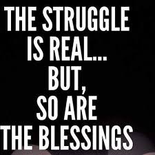 We Have All Struggled We All Have Our Struggles It S The Ebb And Flow Of This Amazing Life Are They Your Rea Struggle Is Real Positive Quotes Live Life Love