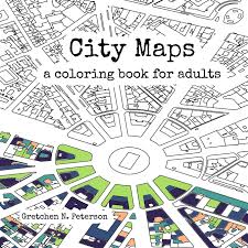 Download Amazon Com City Maps A Coloring Book For Adults 9780692670934 Peterson Gretchen N Books