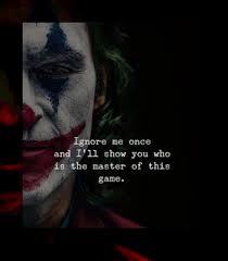 Ignore Me Joker Quotes Best Joker Quotes Joker Love Quotes