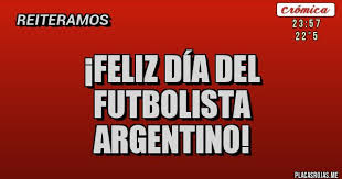 El 22 de junio se celebra el día del futbolista argentino, en homenaje al histórico segundo gol de diego armando maradona ante los ingleses, durante el mundial de méxico 1986 celebrado en el estadio azteca de la ciudad de méxico. Feliz Dia Del Futbolista Argentino Placas Rojas