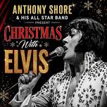 Anthony Shore & His All Star Band Presents Christmas with Elvis