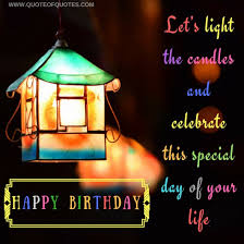 On your special day i have a duty of calling the fire squad to blow out the. Birthday Quote Let S Light The Candles Quote Of Quotes