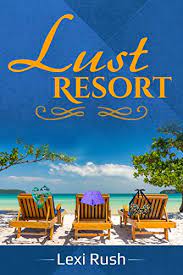 Lust Resort: (The Keeper of Happy Endings, Condemned to Love, Sex and  Vanity, Cougar, True Story, Literotica, MFF Threesome) - Kindle edition by  Rush, Lexi. Literature & Fiction Kindle eBooks @ Amazon.com.