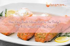 Usually keep for three weeks as long as the pack is sealed. How Long Would Salmon Last In The Fridge Simply Healthy Family